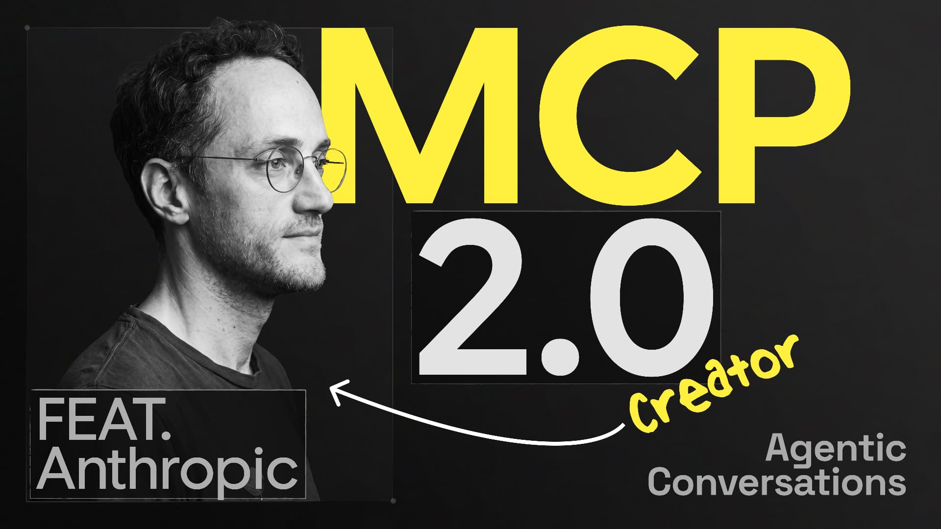 Agentic Conversations: MCP 2.0 featuring its creator from Anthropic