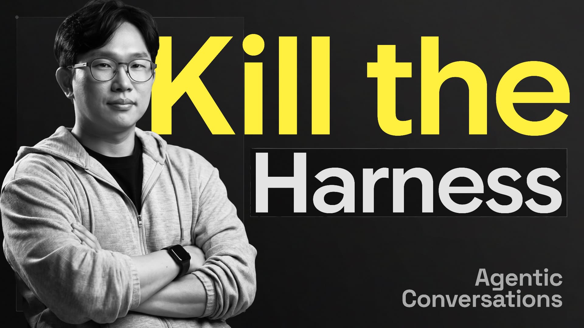 Agentic Conversations: Kill the Harness